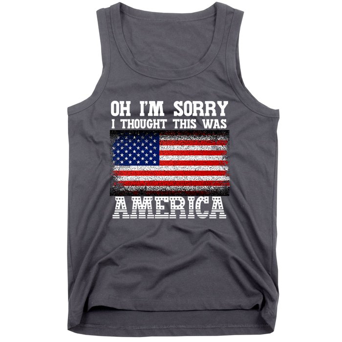 Oh IM Sorry I Thought This Was America Tank Top