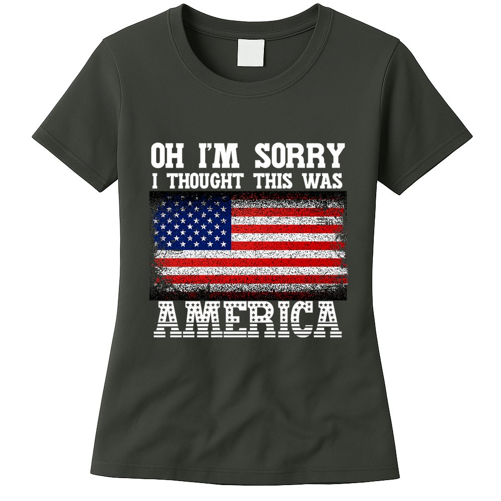 Oh IM Sorry I Thought This Was America Womens T-Shirt
