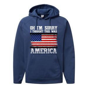 Oh IM Sorry I Thought This Was America Performance Fleece Hoodie