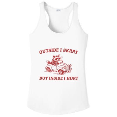 Outside I Skrrt Inside I Hurt Raccoon Ladies PosiCharge Competitor Racerback Tank