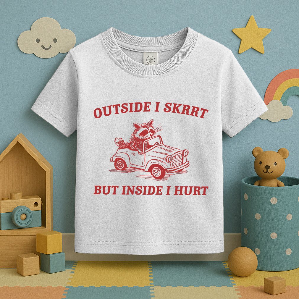 Outside I Skrrt Inside I Hurt Raccoon Toddler T-Shirt