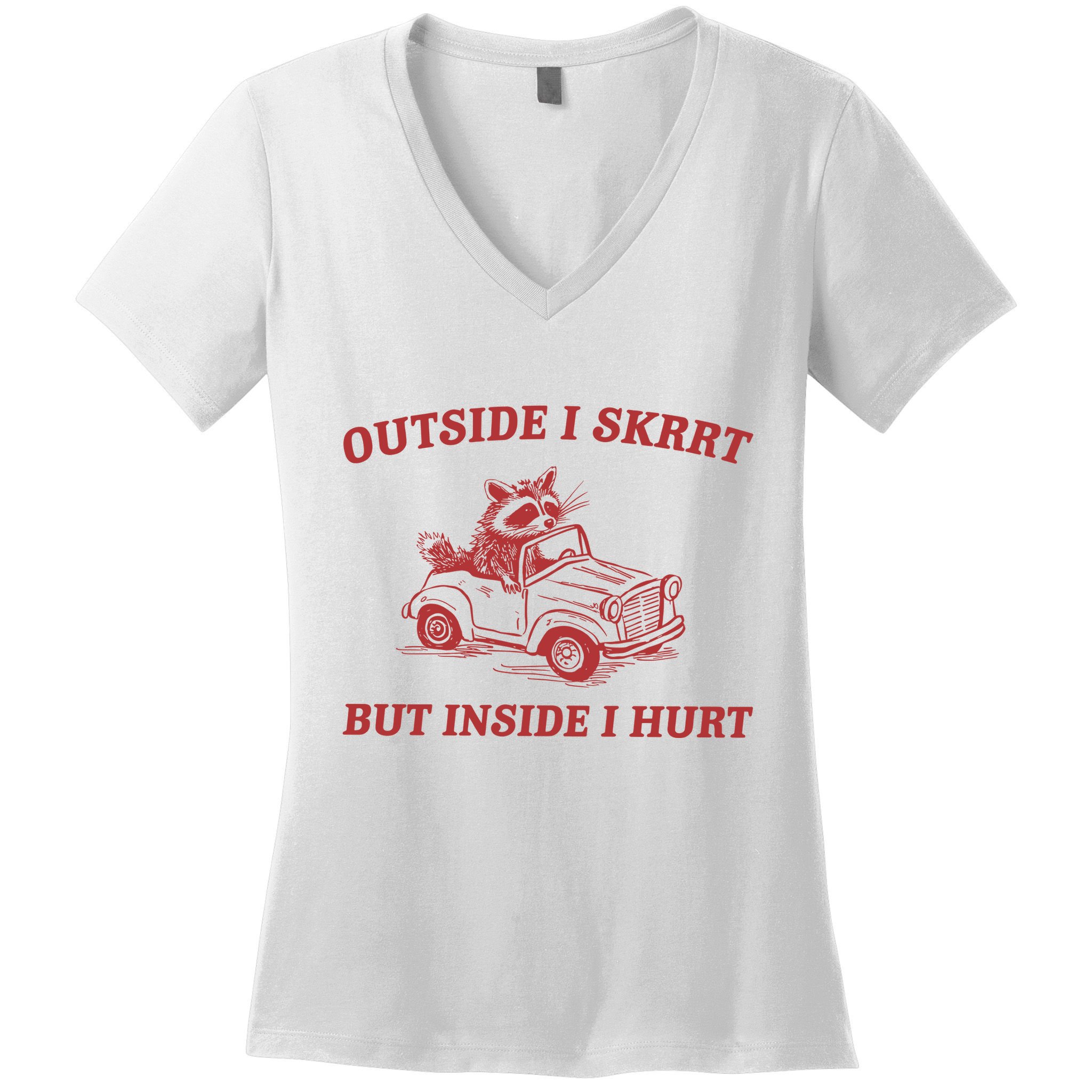 Outside I Skrrt Inside I Hurt Raccoon Women's V-Neck T-Shirt