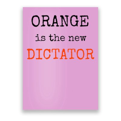 Orange Is The New Dictator Poster