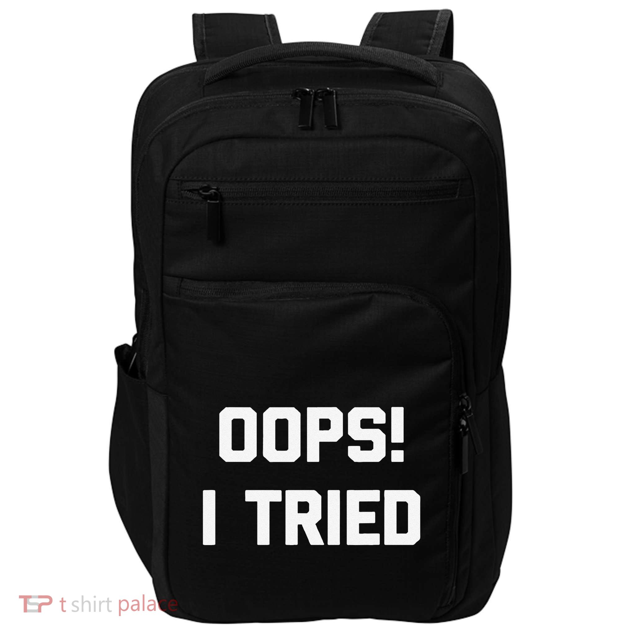 Oops! I Tried Funny Saying Sarcastic Novelty Humor Impact Tech Backpack