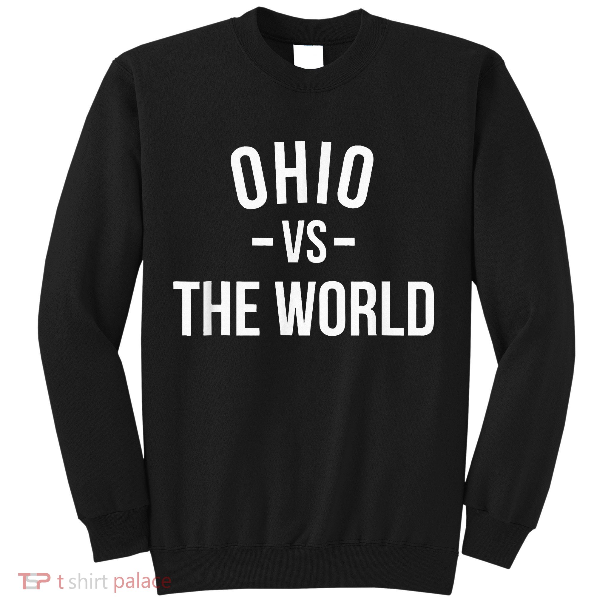 Ohio Is Taking Over The World Meme Ohio Vs The World Sweatshirt