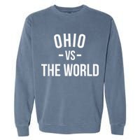Ohio Is Taking Over The World Meme Ohio Vs The World Garment-Dyed Sweatshirt