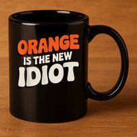 Orange Is The New Idiot 11oz C Handle Ceramic Mug