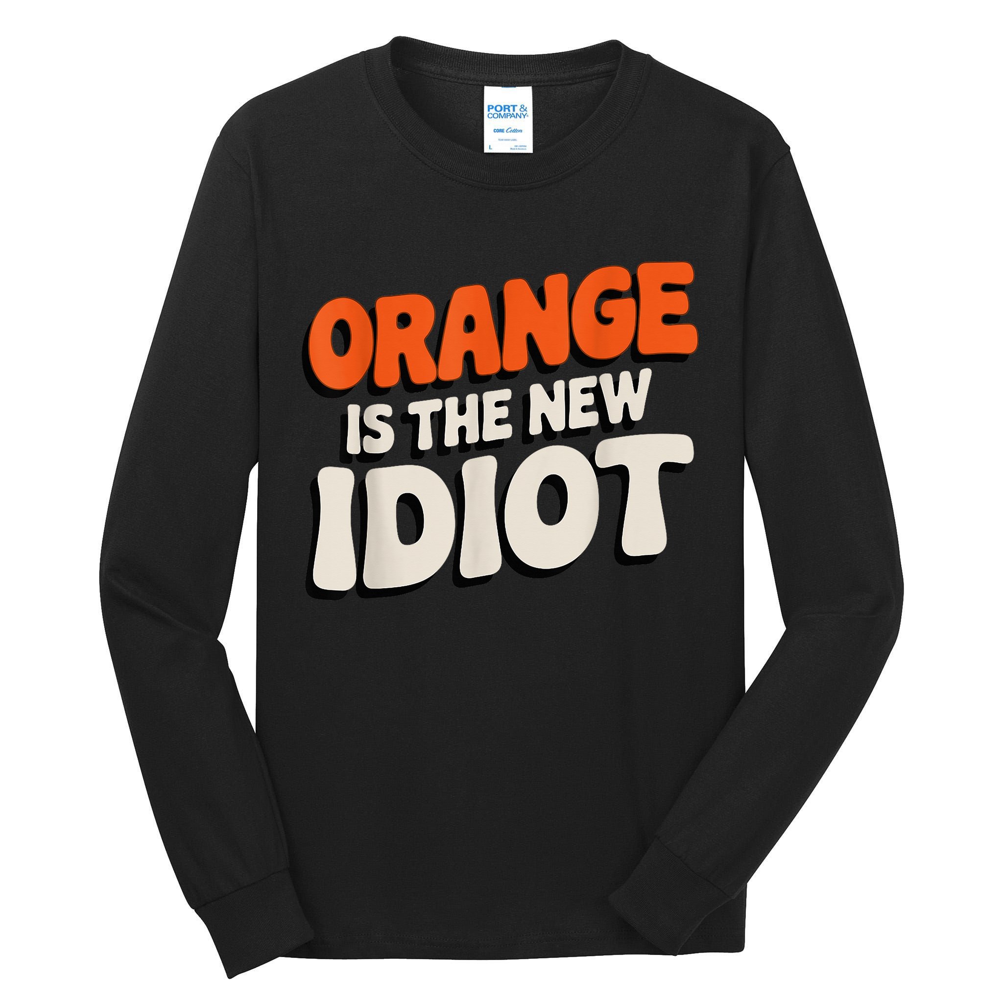 Orange Is The New Idiot Tall Long Sleeve T-Shirt