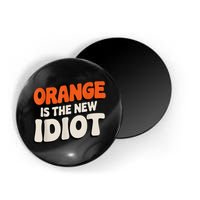 Orange Is The New Idiot Magnet