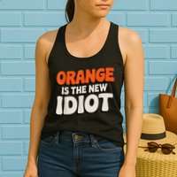 Orange Is The New Idiot Womens Tank Top