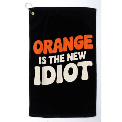Orange Is The New Idiot Golf Towel
