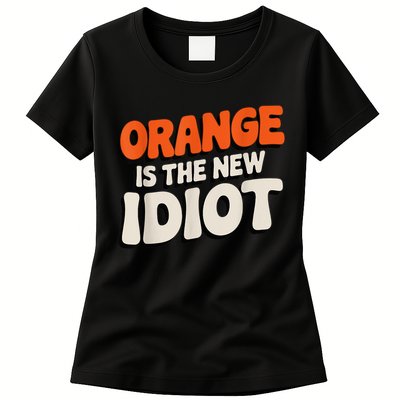 Orange Is The New Idiot Womens T-Shirt