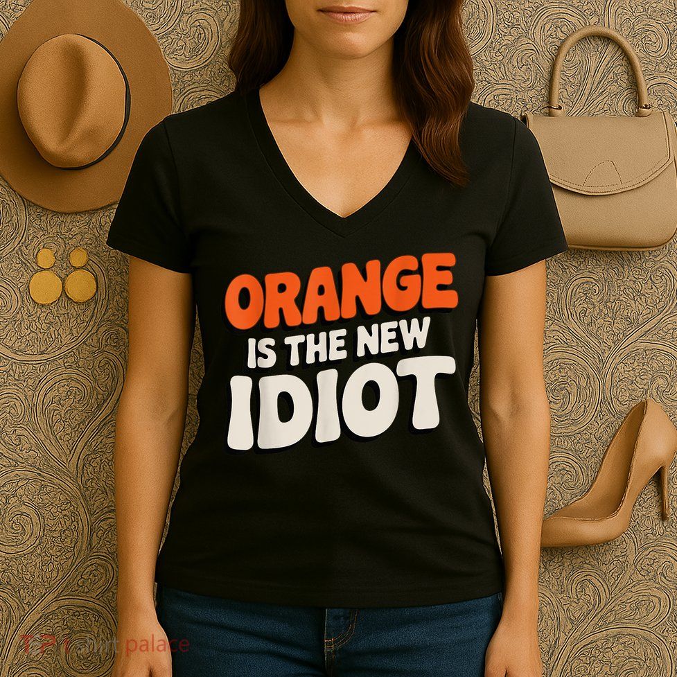Orange Is The New Idiot Women's V-Neck T-Shirt