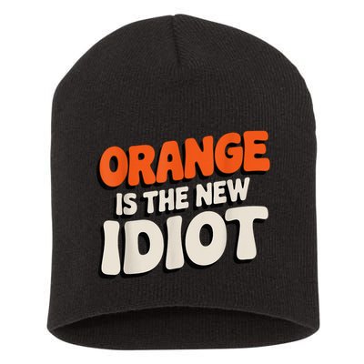 Orange Is The New Idiot Short Acrylic Beanie