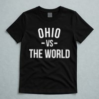Ohio Is Taking Over The World Meme Ohio Vs The World T-Shirt