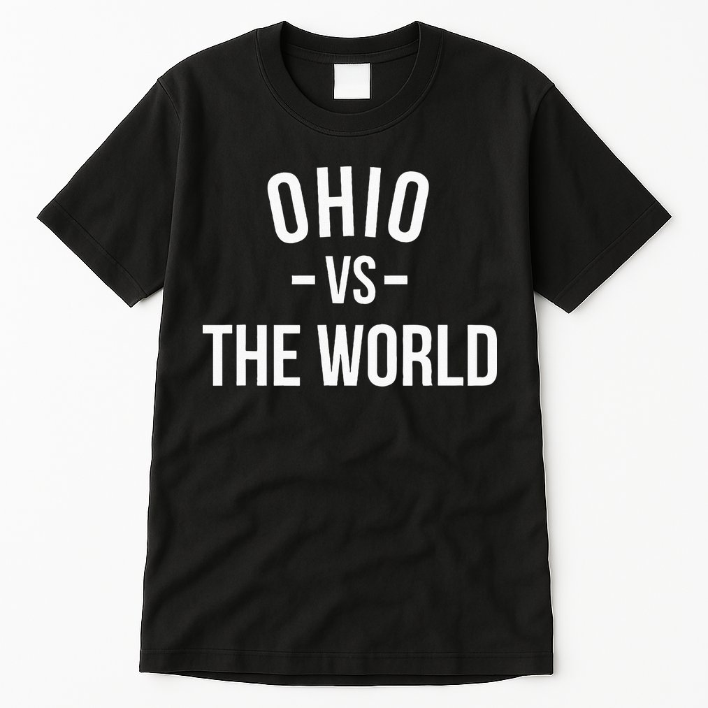Ohio Is Taking Over The World Meme Ohio Vs The World Tall T-Shirt