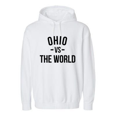 Ohio Is Taking Over The World Meme Meaningful Gift Ohio Vs The World Cool Gift Garment-Dyed Fleece Hoodie