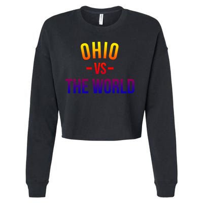 Ohio Is Taking Over The World Meme Cool Gift Ohio Vs The World Gift Cropped Pullover Crew