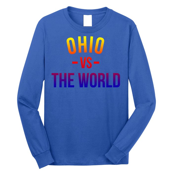 Ohio Is Taking Over The World Meme Cool Gift Ohio Vs The World Gift Long Sleeve Shirt