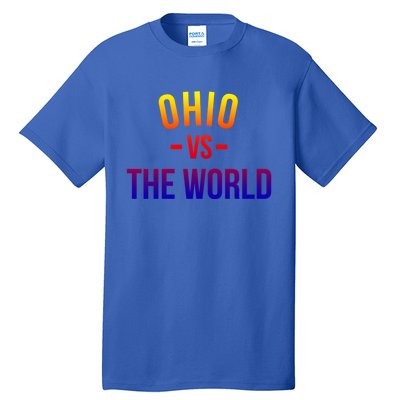 Ohio Is Taking Over The World Meme Cool Gift Ohio Vs The World Gift Tall T-Shirt