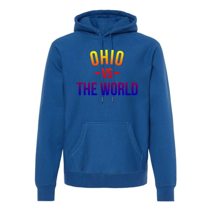 Ohio Is Taking Over The World Meme Cool Gift Ohio Vs The World Gift Premium Hoodie