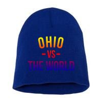 Ohio Is Taking Over The World Meme Cool Gift Ohio Vs The World Gift Short Acrylic Beanie