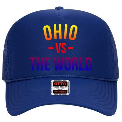 Ohio Is Taking Over The World Meme Cool Gift Ohio Vs The World Gift High Crown Mesh Back Trucker Hat