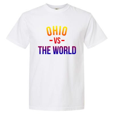 Ohio Is Taking Over The World Meme Cool Gift Ohio Vs The World Gift Garment-Dyed Heavyweight T-Shirt