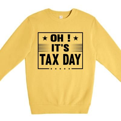 Oh ! It's Tax Day T Design Premium Crewneck Sweatshirt