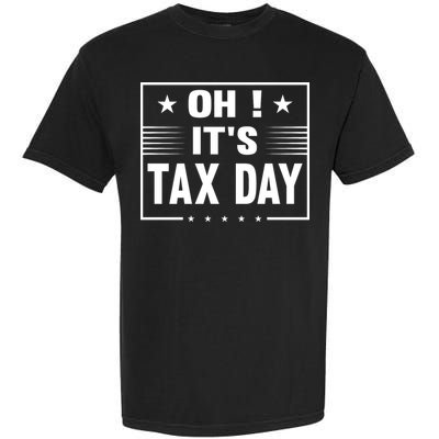 Oh ! It's Tax Day T Design Garment-Dyed Heavyweight T-Shirt