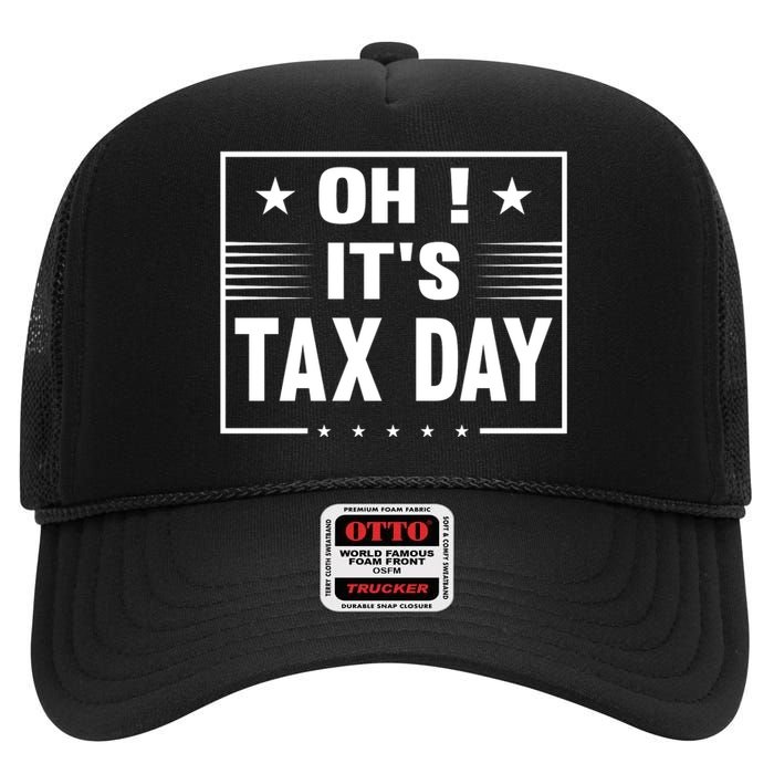 Oh ! It's Tax Day T Design High Crown Mesh Back Trucker Hat