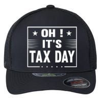 Oh ! It's Tax Day T Design Flexfit Unipanel Trucker Cap