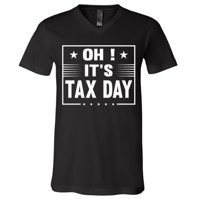 Oh ! It's Tax Day T Design V-Neck T-Shirt