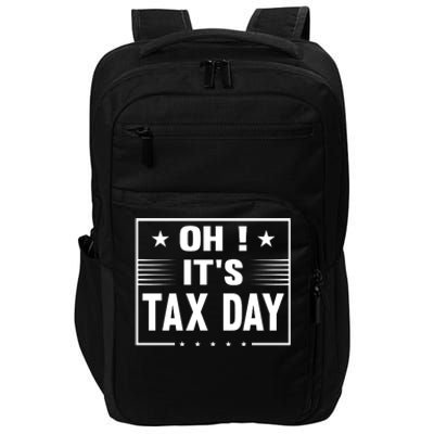 Oh ! It's Tax Day T Design Impact Tech Backpack