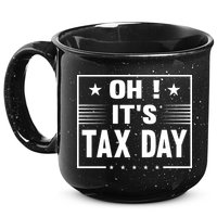 Oh ! It's Tax Day T Design 15oz Campfire Ceramic Mug