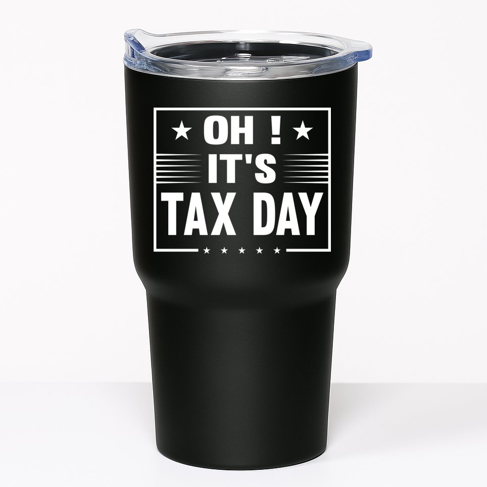 Oh ! It's Tax Day T Design Tumbler