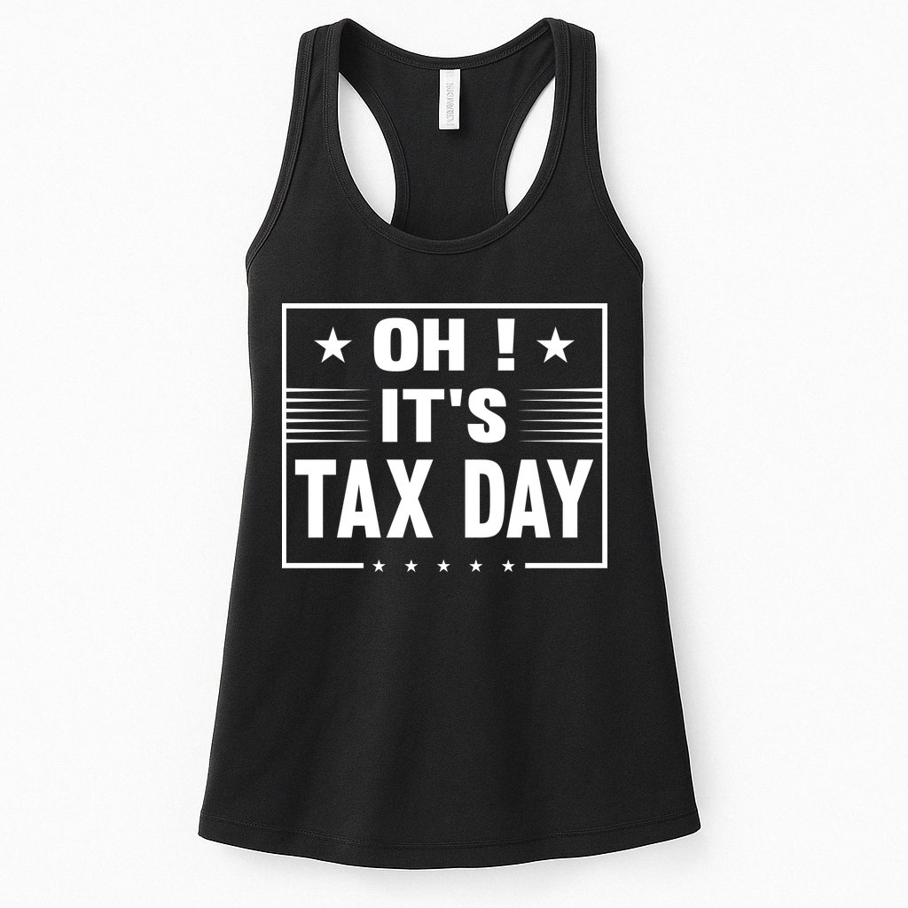 Oh ! It's Tax Day T Design Womens Tank Top