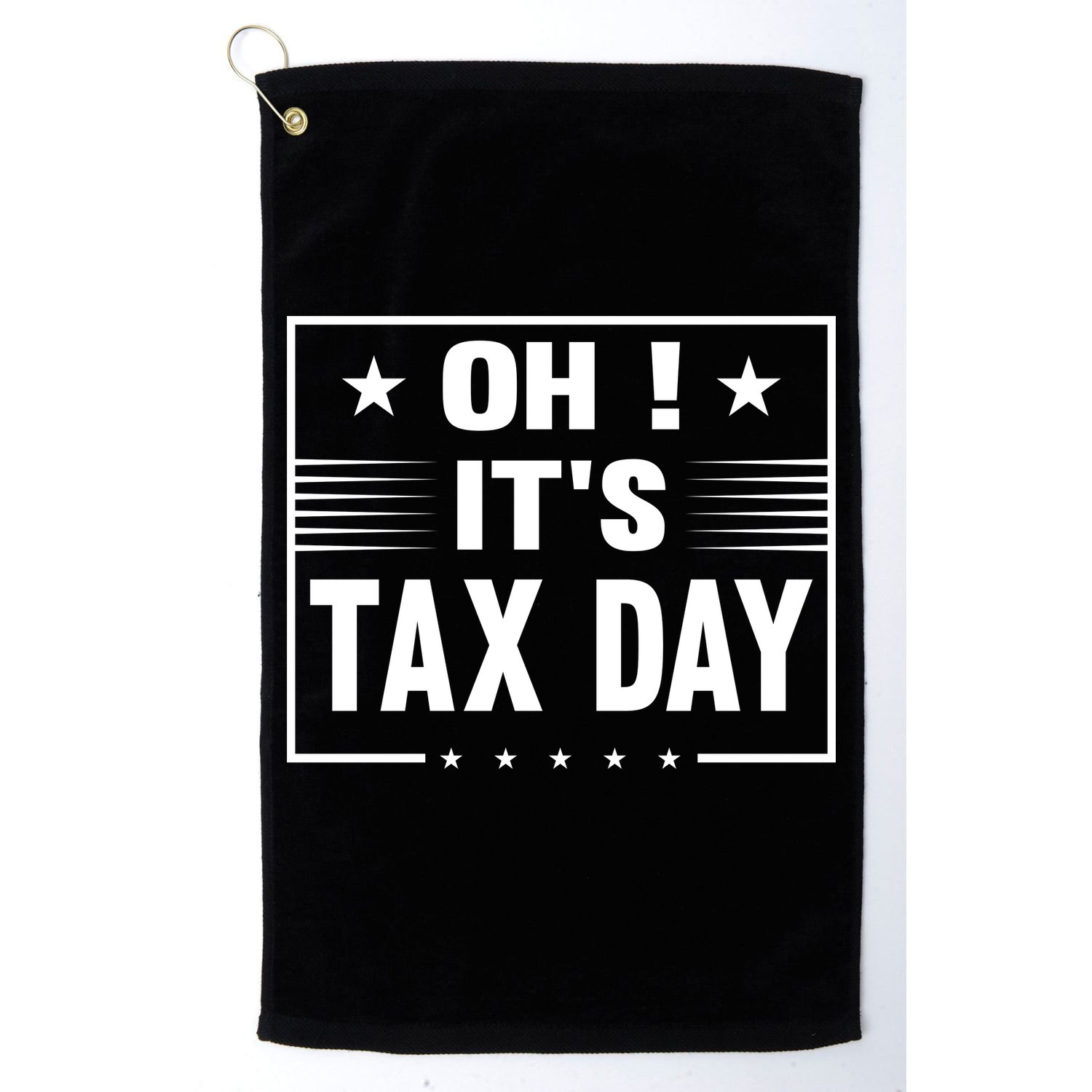 Oh ! It's Tax Day T Design Golf Towel