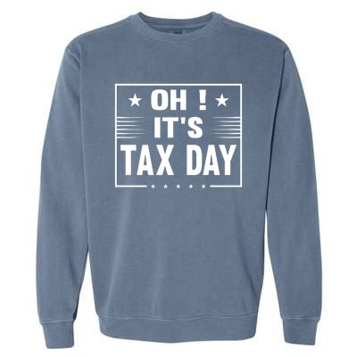 Oh ! It's Tax Day T Design Garment-Dyed Sweatshirt