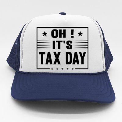 Oh ! It's Tax Day T Design Trucker Hat