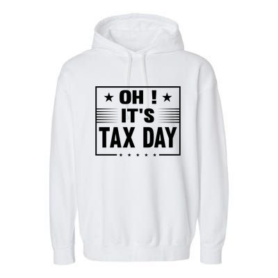 Oh ! It's Tax Day T Design Garment-Dyed Fleece Hoodie