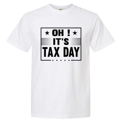 Oh ! It's Tax Day T Design Garment-Dyed Heavyweight T-Shirt