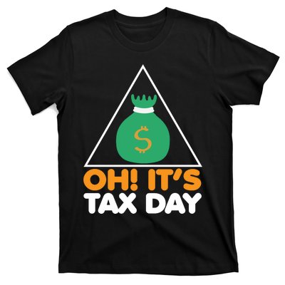 Oh! It's Tax Day T Design T-Shirt