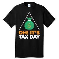 Oh! It's Tax Day T Design Tall T-Shirt