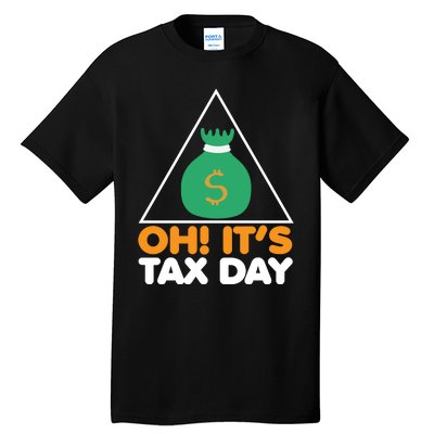 Oh! It's Tax Day T Design Tall T-Shirt