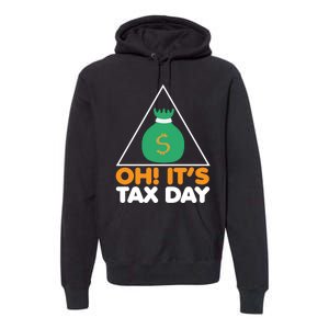 Oh! It's Tax Day T Design Premium Hoodie