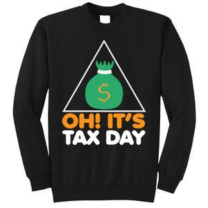 Oh! It's Tax Day T Design Tall Sweatshirt