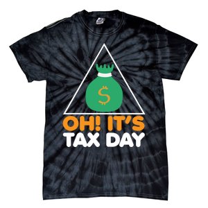 Oh! It's Tax Day T Design Tie-Dye T-Shirt