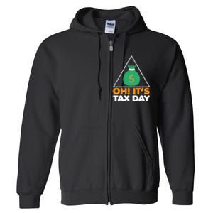 Oh! It's Tax Day T Design Full Zip Hoodie