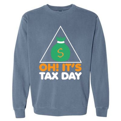 Oh! It's Tax Day T Design Garment-Dyed Sweatshirt